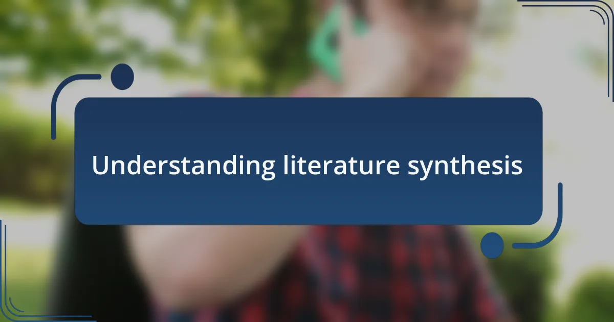 Understanding literature synthesis