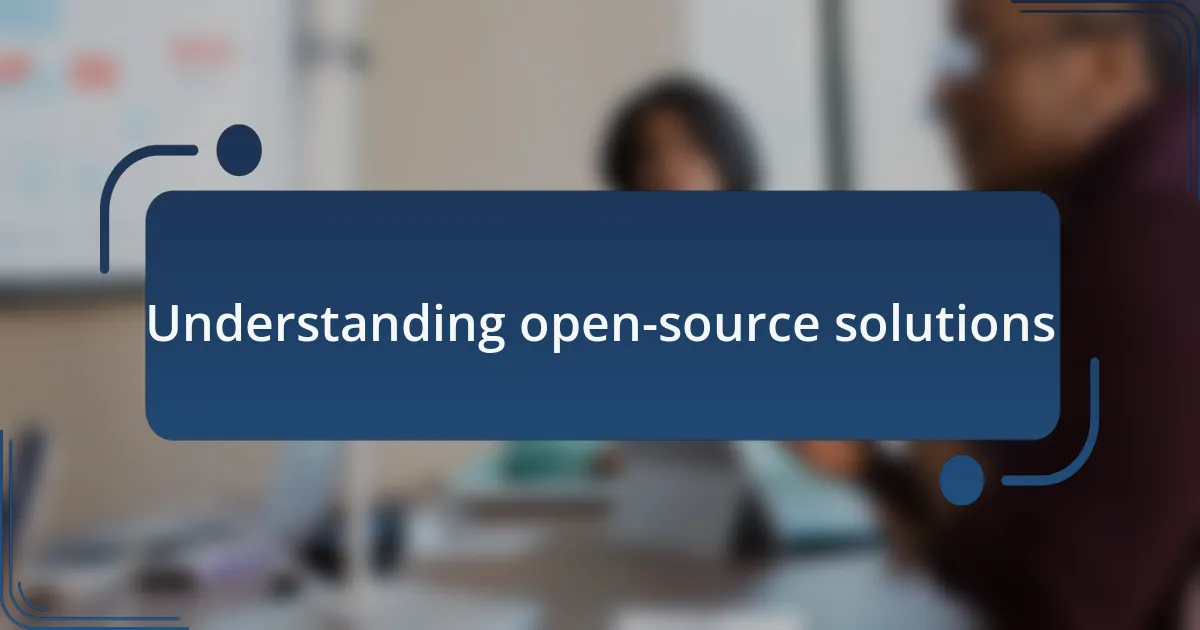 Understanding open-source solutions