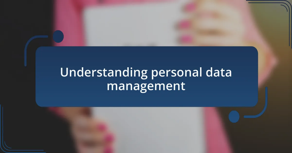 Understanding personal data management