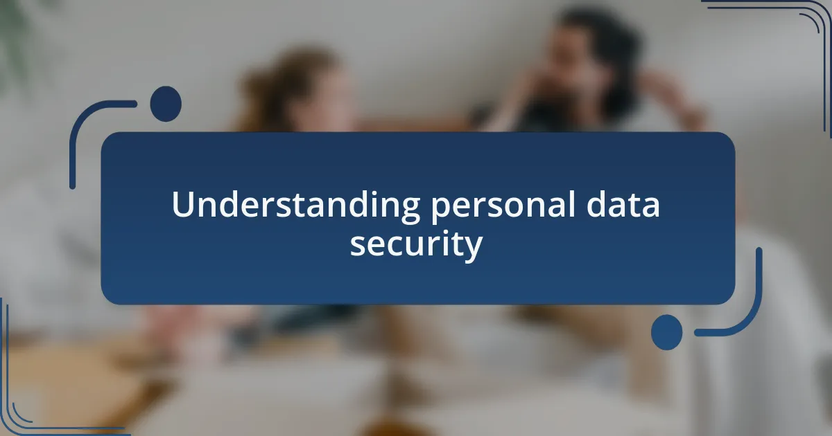 Understanding personal data security