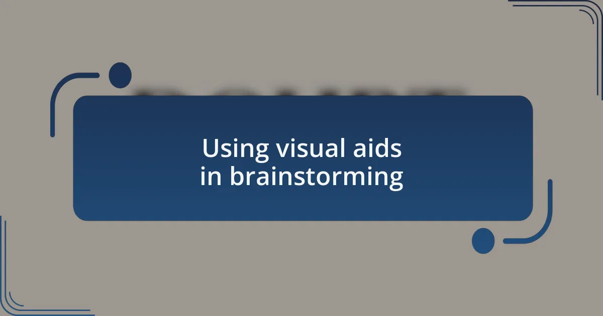 Using visual aids in brainstorming
